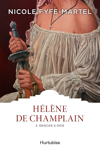 Hélène de Champlain T3: Gracias a dios ! -  Nicole Fyfe-Martel (2003)