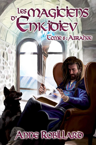 Les magiciens d'enkidiev - T6: Abrahée -  Anne Robillard (2025)