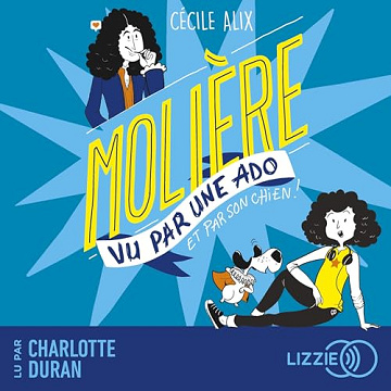Cécile Alix - Molière vu par une ado et par son chien - 100% Bio [2023]