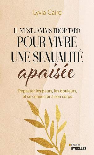 Il n'est jamais trop tard pour vivre une sexualité apaisée - Lyvia Cairo (2025)