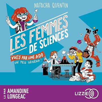 Natacha Quentin - Les femmes de sciences vues par une ado un peu vénère - 100% Bio [2023]