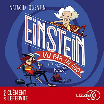 Natacha Quentin - Einstein vu par un ado et ses potes - 100% Bio [2023]