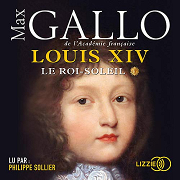 Max Gallo - Louis XIV - Tome 1 - Le Roi Soleil [2019]