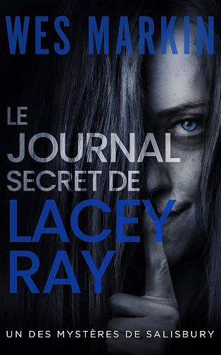 Michael Yorke. Les Mystères de Salisbury, Tome 8 : Le Journal Secret de Lacey Ray - Wes Markin (2025)