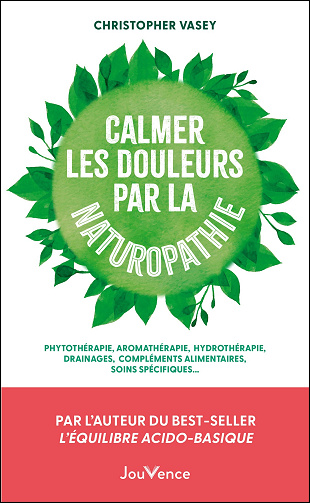 Calmer les douleurs par la naturopathie - Christopher Vasey (2025)