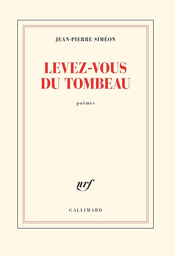 Levez-vous du tombeau - Jean-Pierre Siméon