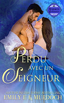 Perdu avec un Seigneur: Un roman d'amour de la Régence - Emily E K Murdoch (2025)