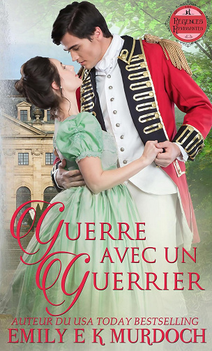 Guerre avec un Guerrier: Un roman d'amour de la Régence (Les Régences Ravissantes t. 1) - Emily E K Murdoch (2025)
