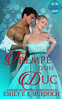 Trempé d'un Duc: Un roman d'amour de la Régence - Emily E K Murdoch (2025)