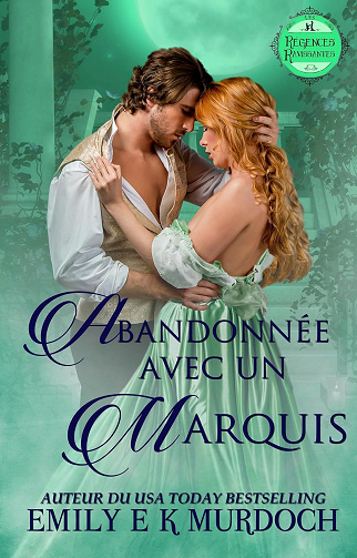 Abandonnée avec un Marquis: Un roman d'amour de la Régence (Les Régences Ravissantes t. 5) -  Emily E K Murdoch (2025)
