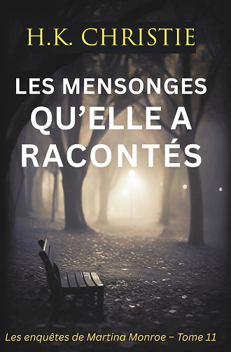 Les mensonges qu’elle a racontés (Les enquêtes de Martina Monroe t. 11) - H.K. Christie (2025)