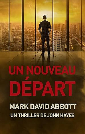 Un thriller de John Hayes T03 : Un nouveau départ - Mark David Abbott (2025)