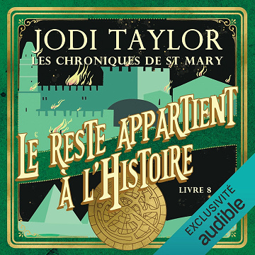 Le reste appartient à l'histoire: Les chroniques de St Mary 8 - Jodi Taylor