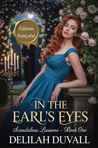 In the Earl's Eyes - Édition Française: Une romance torride à l’époque Regency (Scandalous Liaisons - French t. 1) -  Delilah Duvall (2025)