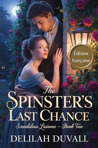 The Spinster’s Last Chance - Édition Française: Une romance torride à l’époque Regency (Scandalous Liaisons - French t. 2) -  Delilah Duvall (2025)