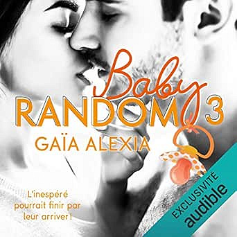Baby random - tome 3 - Alexia Gaia (2018)