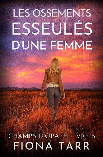 Champs d'opale, Tome 5 : Les Ossements Esseulés d’une Femme - Fiona Tarr (2025)