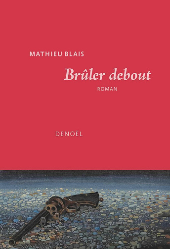 Brûler debout - Mathieu Blais (2025)