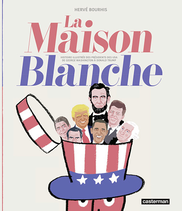 La Maison Blanche - Histoire Illustrée Des Présidents Des USA (Nouvelle Édition Actualisée) (2025)
