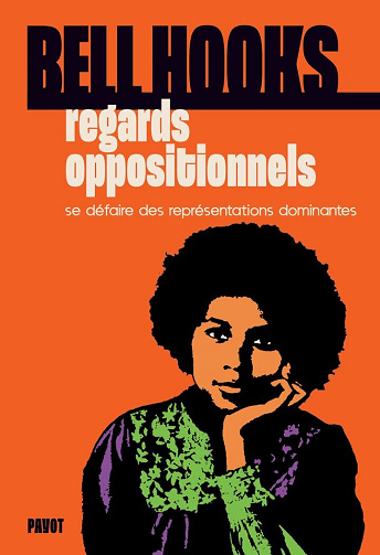 Regards oppositionnels : Se défaire des représentations dominantes - Bell Hooks (2025)
