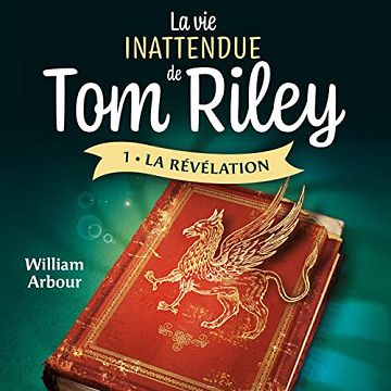 William Arbour Tome 1 - La vie inattendue de Tom Riley [2023}
