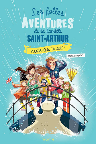 Les Folles Aventures de la Famille Saint-Arthur Tome 13 Pourvu Que ca Dure - Paul Beaupère (2024)