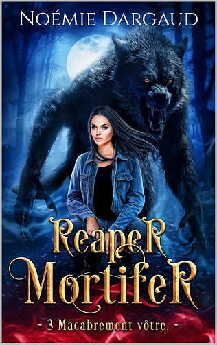 Macabrement vôtre: Fin (Reaper Mortifer t. 3) -  Noémie Dargaud (2025)