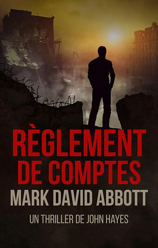 Un Thriller de John Hayes, Tome 6 : Règlement de Comptes - Mark David Abbott (2025)