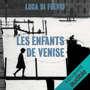 Les enfants de Venise - Luca Di Fulvio (2017)