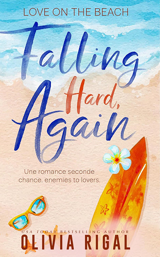 Falling Hard, Again (VF): Une romance seconde chance, enemies to lovers (Love on the beach (VF) t. 1) -  Olivia Rigal (2025)