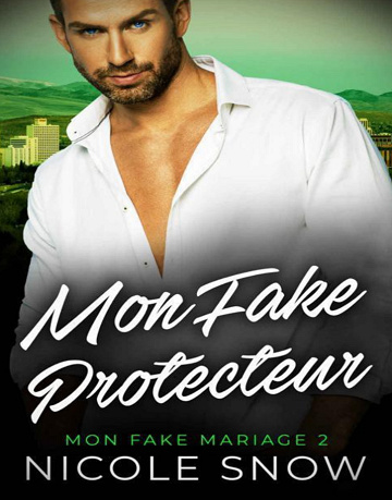 Mon Fake Mariage, Tome 2 : Mon fake protecteur - Nicole Snow (2022)