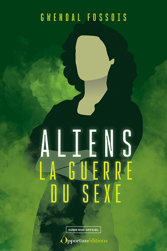 Alien : la guerre du sexe - Gwendal Fossois (2025)