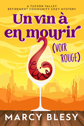 Un vin à en mourir: Voir rouge (Série Cozy Mystery de la Maison de Retraite de Tucson Valley t. 2) -  Marcy Blesy (2025)