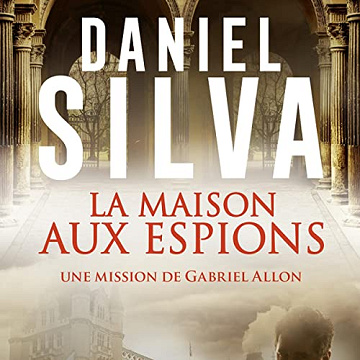 Daniel Silva - La maison aux espions [2022]