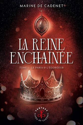 La Reine Enchaînée, Tome 1 : Le Paria & L'Égorgeur - Marine De Cadenet (2025)