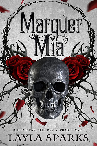 La Proie Parfaite des Alphas, Tome 1 : Marquer Mia - Layla Sparks (2025)