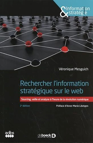 Véronique Mesguich - Rechercher l'information stratégique sur le web: Sourcing, veille et analyse à l'heure de la révolution numérique