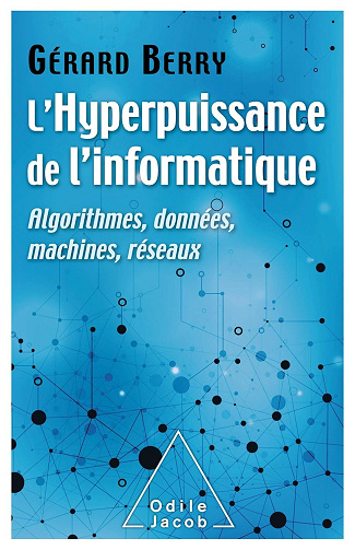 Gérard Berry - L' Hyperpuissance de l'informatique: Algorithmes, données, machines, réseaux (OJ.SCIENCES)