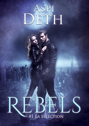 Rebels, Tome 1 : La sélection - Aspi Deth