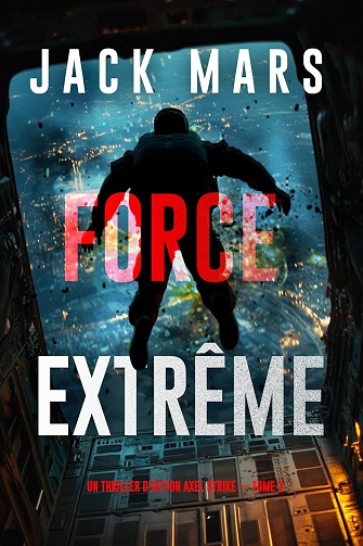 Force extrême (Un thriller d'action Axel Strike — tome 2) - Jack Mars (2025)