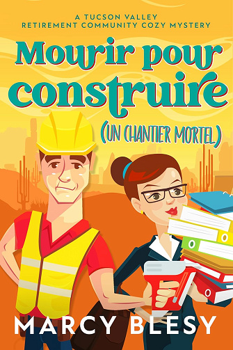 Mourir pour construire: Un chantier mortel (Série Cozy Mystery de la Maison de Retraite de Tucson Valley t. 4) -  Marcy Blesy (2025)