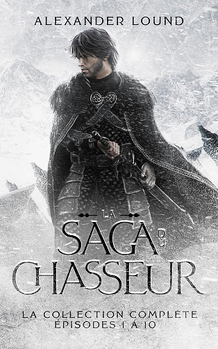 La Saga du Chasseur – La Collection Complète : Épisodes 1 à 10 -  Alexander Lound (2025)