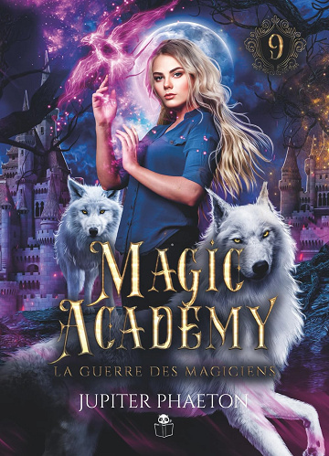 Magic academy - T9 - La guerre des magiciens -  Jupiter Phaeton (2025)