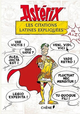 Astérix (Les Expliqués) - Les Citations Latines Expliquées de A à Z