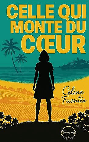 Celle qui monte du cœur - Céline Fuentès (2025)