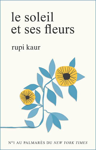 Le soleil et ses fleurs - Rupi Kaur