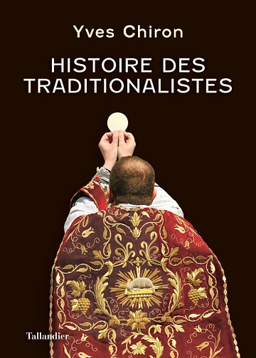 Histoire des traditionalistes -  Yves Chiron (2022)