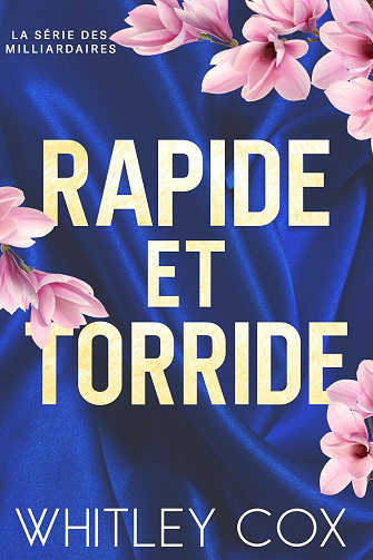 La série des milliardaires, Tome 1 : Rapide et Torride - Whitley Cox (2025)