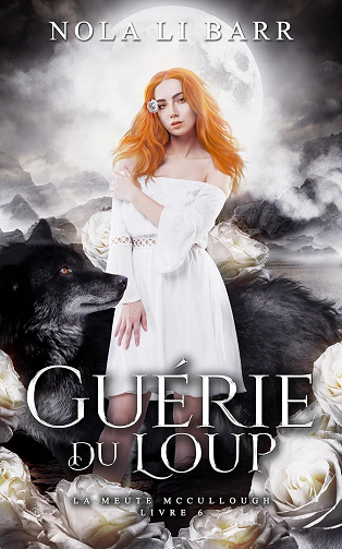 Guérie du Loup (La Meute McCullough t. 6) -  Nola Li Barr (2025)