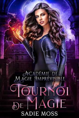 Tournoi de Magie (Académie de Magie Imprévisible t. 2) -  Sadie Moss (2025)